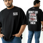 Don't Go Broke Trying To Look Rich Men's Oversized T-Shirt